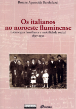 Livro Os italianos no Noroeste Fluminense: estratégias familiares e mobilidade social