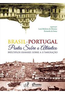 Livro Brasil-Portugal: pontes sobre o Atlântico. Múltiplos olhares sobre a e/imigração