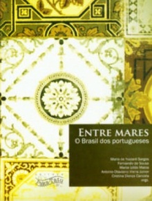 Livro Entre Mares. O Brasil dos Portugueses