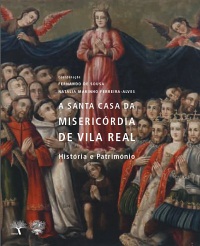 Livro A Santa Casa da Misericórdia de Vila Real. História e Património
